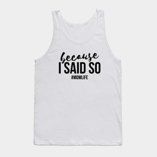 Because I said so #momlife funny T-shirt Tank Top